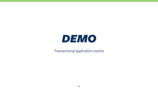 Transactional application events
DEMO
27
 