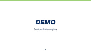 Event publication registry
DEMO
33
 