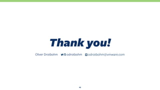 Thank you!
45
Oliver Drotbohm ƀ odrotbohm@vmware.com/ odrotbohm
 