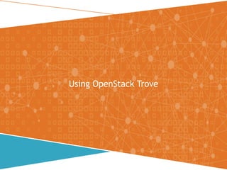 Using OpenStack Trove
 