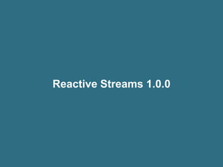 Reactive Streams 1.0.0
 