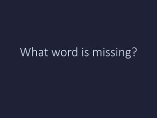 What word is missing?
 