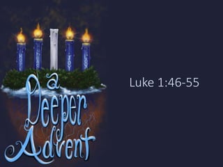 Luke 1:46-55
 