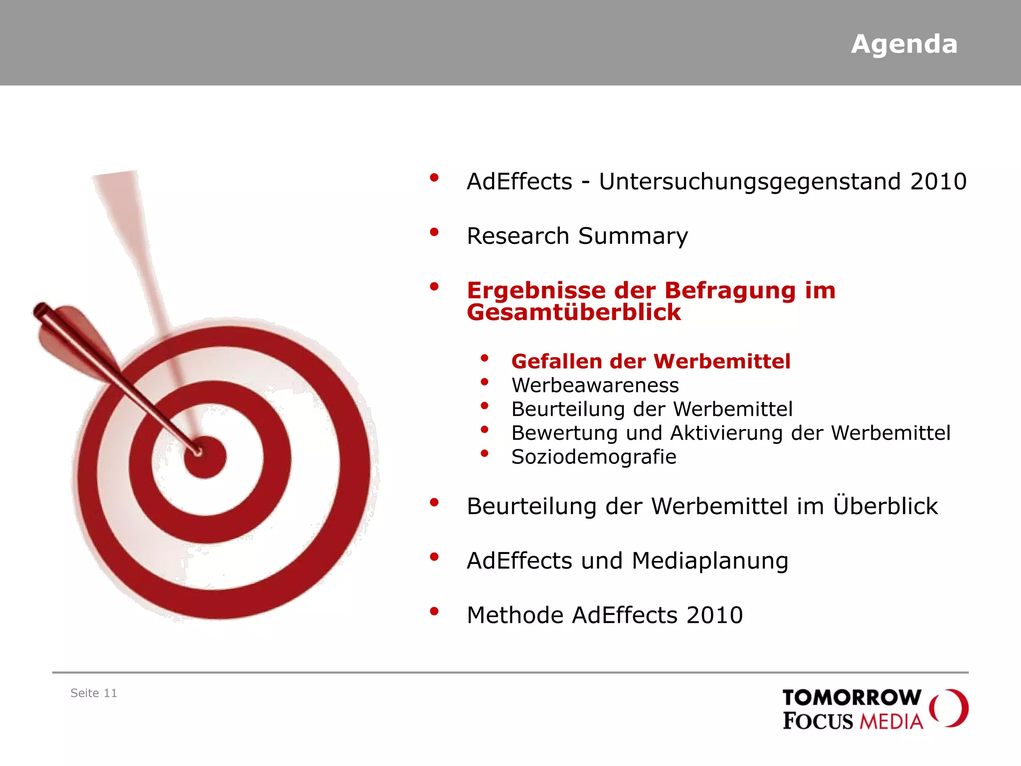 Agenda
Seite 11
• AdEffects - Untersuchungsgegenstand 2010
• Research Summary
• Ergebnisse der Befragung im
Gesamtüberblick
• Gefallen der Werbemittel
• Werbeawareness
• Beurteilung der Werbemittel
• Bewertung und Aktivierung der Werbemittel
• Soziodemografie
• Beurteilung der Werbemittel im Überblick
• AdEffects und Mediaplanung
• Methode AdEffects 2010
 