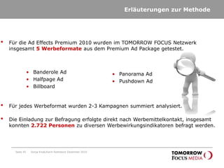 Seite 36AgendaAd Effects Premium - Untersuchungsgegenstand 2010Research SummaryErgebnisse der Befragung im GesamtüberblickGefallen der Werbemittel WerbeawarenessBeurteilung der WerbemittelBewertung und Aktivierung der WerbemittelSoziodemografieBeurteilung der Werbemittel im ÜberblickAd Effects Premium und MediaplanungMethode Ad Effects Premium 2010Sonja Knab/Karin Rothstock Dezember 2010