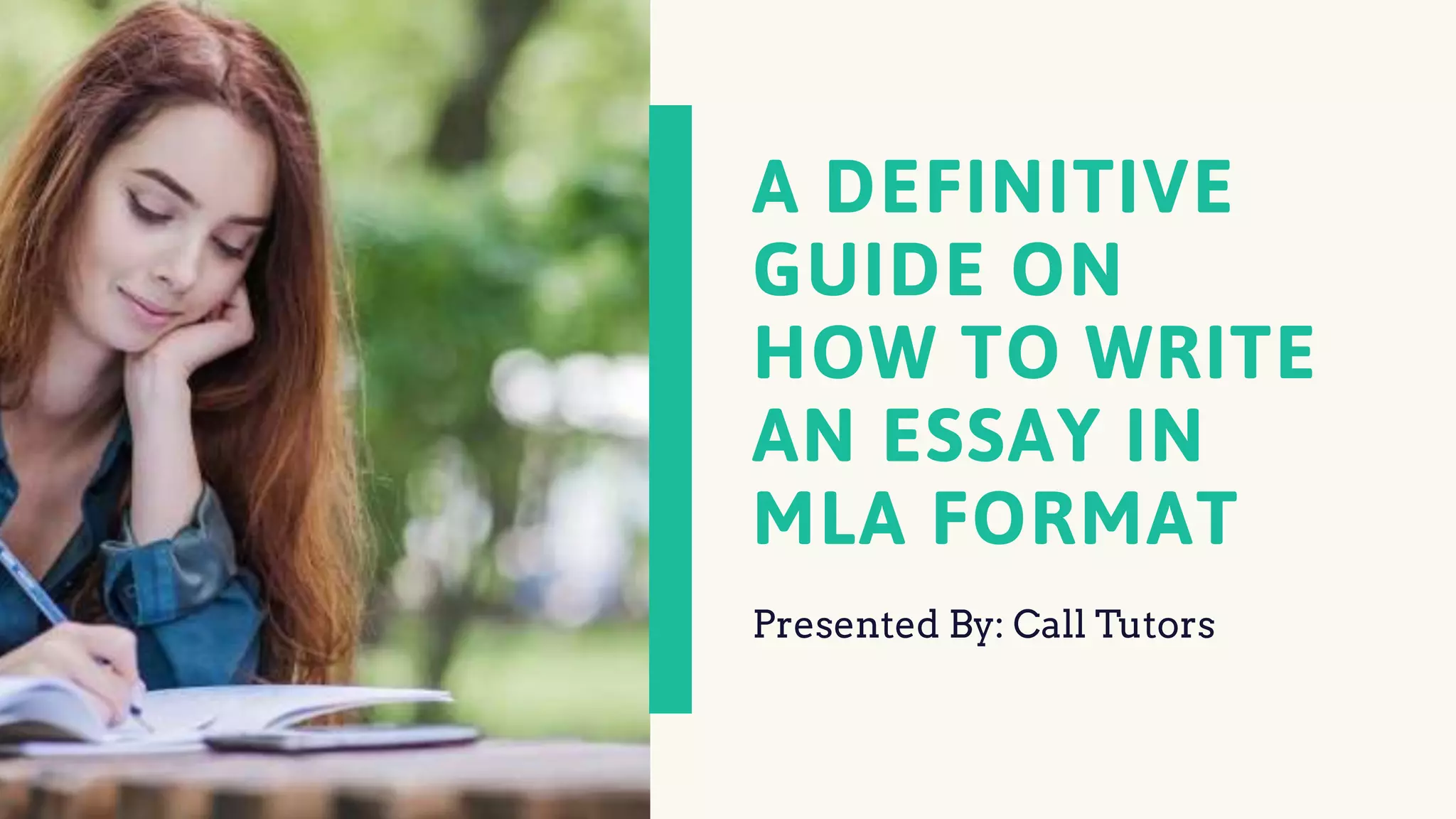 A DEFINITIVE
GUIDE ON
HOW TO WRITE
AN ESSAY IN
MLA FORMAT
Presented By: Call Tutors
 