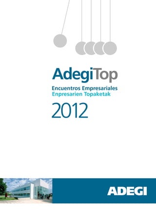 AdegiTop
Encuentros Empresariales
Enpresarien Topaketak



2012
 