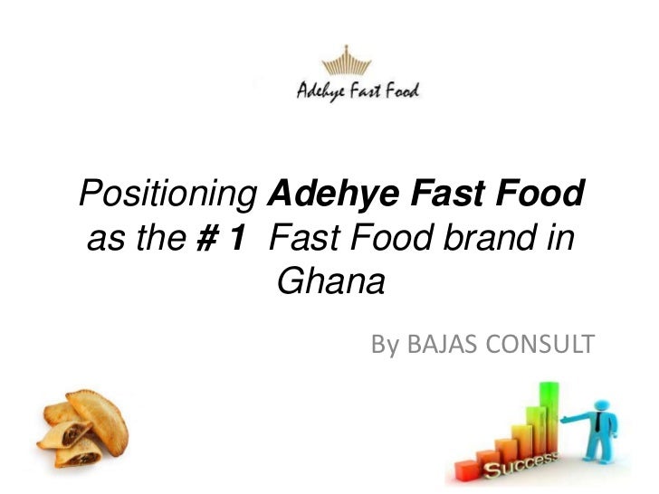 Positioning Adehye Foods as the 1 Fast Food Brand in Ghana