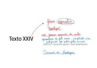 Texto XXIV
Internet: <www.mte.gov.br> (com adaptações).
 