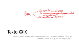 Texto XXIX
Fernando Brant. Para a boa nova se espalhar. In: Correio Braziliense. Caderno
Economia, 14/6/2015, p. 7 (com adaptações).
 