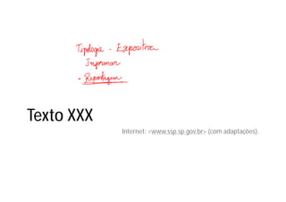 Texto XXX
Internet: <www.ssp.sp.gov.br> (com adaptações).
 