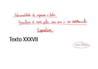 Texto XXXVII
Idem, ibidem.
 