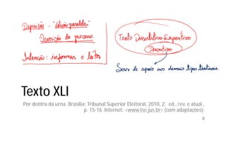 Texto XLI
Por dentro da urna. Brasília: Tribunal Superior Eleitoral, 2010, 2. ed., rev. e atual.,
p. 15-16. Internet: <www.tse.jus.br> (com adaptações).
a
 