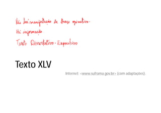 Texto XLV
Internet: <www.suframa.gov.br> (com adaptações).
 