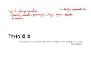 Texto XLIX
Moacyr Scliar. Doutor Miragem. Porto Alegre: L&PM, 1998, p. 22-3 (com
adaptações).
 