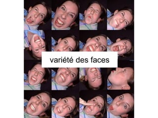 variété des faces
 