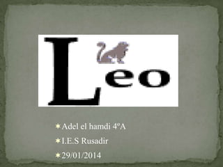 Adel el hamdi 4ºA
I.E.S Rusadir
29/01/2014

 