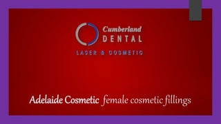 Adelaide Cosmetic female cosmetic fillings
 