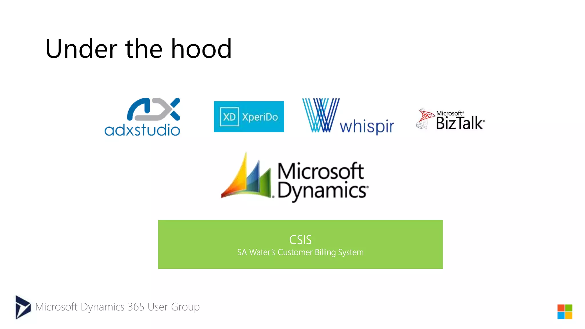 Microsoft Dynamics 365 User Group
Under the hood
CSIS
SA Water’s Customer Billing System
 