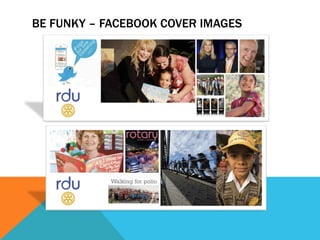 BE FUNKY – FACEBOOK COVER IMAGES 
 