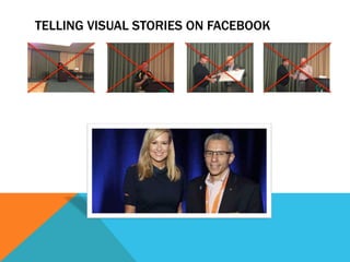 TELLING VISUAL STORIES ON FACEBOOK 
 