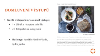 DOMLUVENÍ VÝSTUPŮ
• Každá z blogerek měla za úkol výstupy:
• 1 x článek s receptem z dmBio
• 2 x fotografie na Instagramu
...