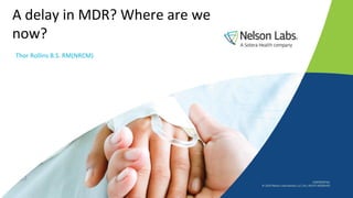 A delay in MDR? Where are we
now?
Thor Rollins B.S. RM(NRCM)
 