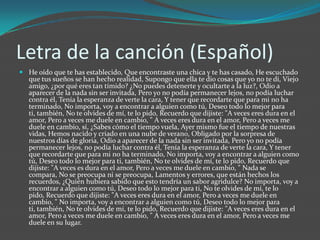 Letra de la canción (Español)
 He oído que te has establecido, Que encontraste una chica y te has casado, He escuchado
  que tus sueños se han hecho realidad, Supongo que ella te dio cosas que yo no te di, Viejo
  amigo, ¿por qué eres tan tímido? ¿No puedes detenerte y ocultarte a la luz?, Odio a
  aparecer de la nada sin ser invitada, Pero yo no podía permanecer lejos, no podía luchar
  contra él, Tenía la esperanza de verte la cara, Y tener que recordarte que para mi no ha
  terminado, No importa, voy a encontrar a alguien como tú, Deseo todo lo mejor para
  ti, también, No te olvides de mí, te lo pido, Recuerdo que dijiste: "A veces eres dura en el
  amor, Pero a veces me duele en cambio, " A veces eres dura en el amor, Pero a veces me
  duele en cambio, sí, ¿Sabes cómo el tiempo vuela, Ayer mismo fue el tiempo de nuestras
  vidas, Hemos nacido y criado en una nube de verano, Obligado por la sorpresa de
  nuestros días de gloria, Odio a aparecer de la nada sin ser invitada, Pero yo no podía
  permanecer lejos, no podía luchar contra él, Tenía la esperanza de verte la cara, Y tener
  que recordarte que para mi no ha terminado, No importa, voy a encontrar a alguien como
  tú, Deseo todo lo mejor para ti, también, No te olvides de mí, te lo pido, Recuerdo que
  dijiste: "A veces es dura en el amor, Pero a veces me duele en cambio, " Nada se
  compara, No se preocupa ni se preocupa, Lamentos y errores, que están hechos los
  recuerdos, ¿Quién hubiera sabido que esto tendría un sabor agridulce? No importa, voy a
  encontrar a alguien como tú, Deseo todo lo mejor para ti, No te olvides de mí, te lo
  pido, Recuerdo que dijiste: "A veces eres dura en el amor, Pero a veces me duele en
  cambio, " No importa, voy a encontrar a alguien como tú, Deseo todo lo mejor para
  ti, también, No te olvides de mí, te lo pido, Recuerdo que dijiste: "A veces eres dura en el
  amor, Pero a veces me duele en cambio, " A veces eres dura en el amor, Pero a veces me
  duele en su lugar.
 