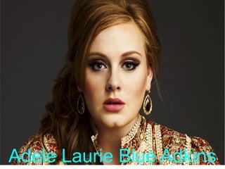 Adele Laurie Blue Adkins
 