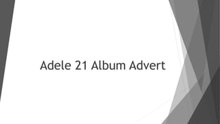Adele 21 Album Advert
 