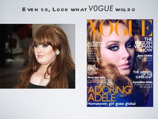 E ve n s o, Look wh at V0GUE will d o
 