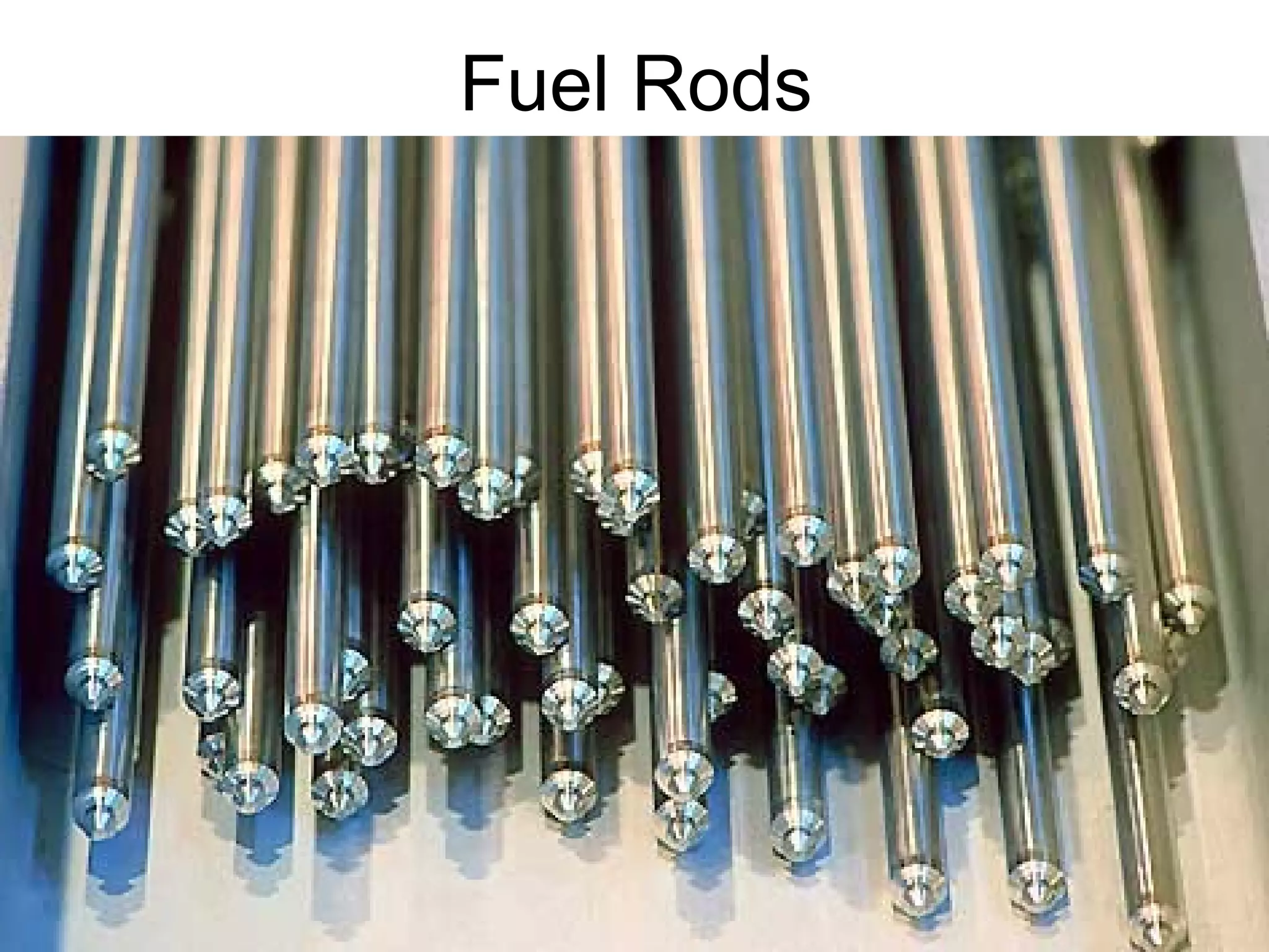 Fuel Rods 
 