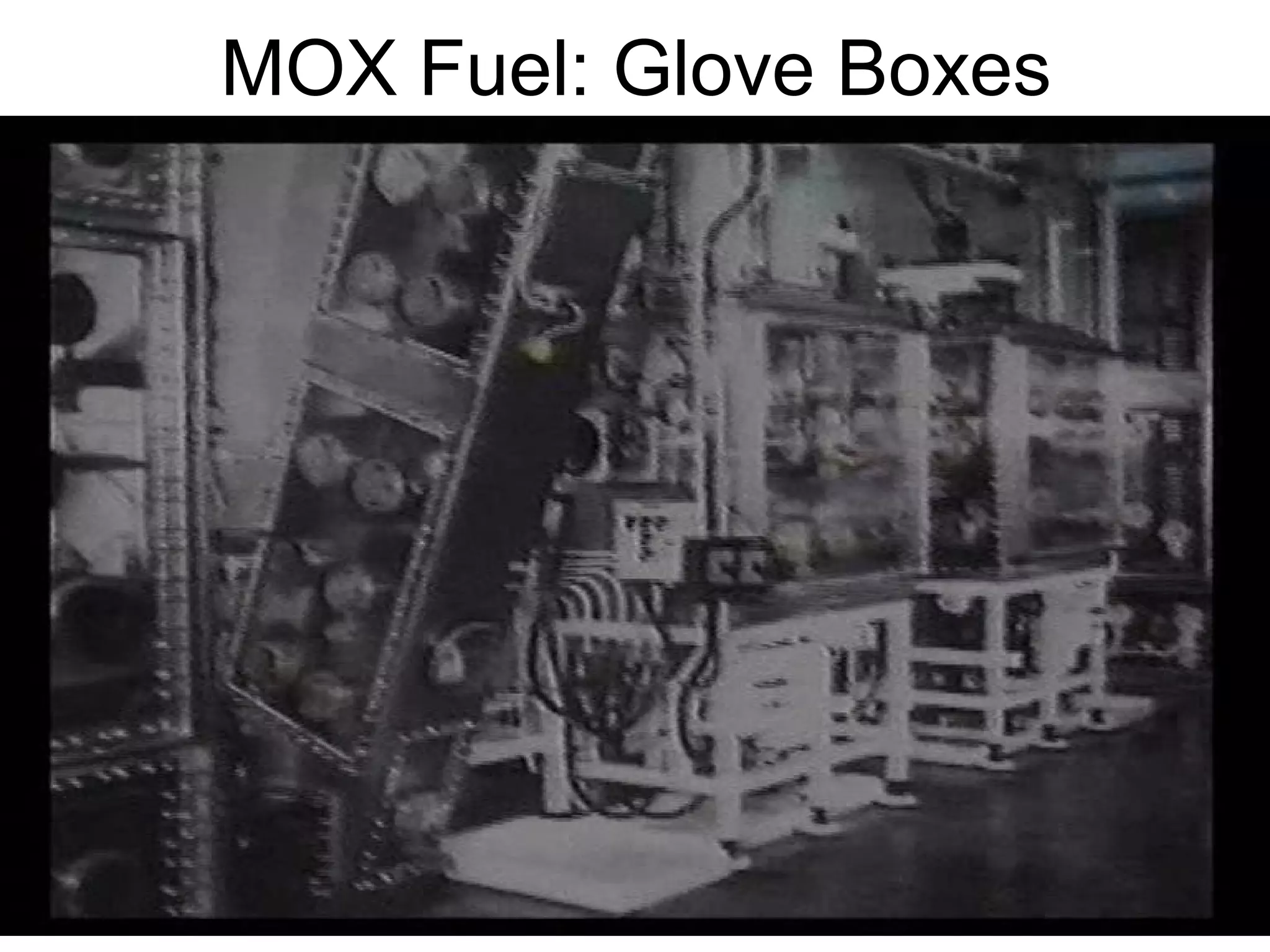 MOX Fuel: Glove Boxes 
 