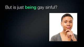 But is just being gay sinful?
 