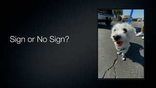 Sign or No Sign?
 