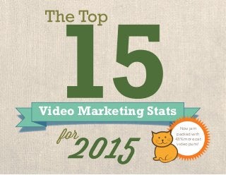 Video Marketing Stats
for
Now jam
packed with
43% more cat
video puns!
 