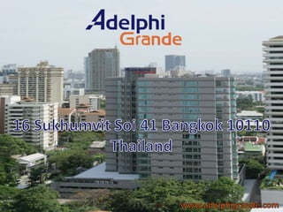 16 Sukhumvit Soi 41 Bangkok 10110 Thailand www.adelphigrande.com 