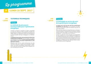 LUNDI 25 SEPT. 2017
Le programme
14h
> 15h45
14h
> 15h45
Comment connaitre la quantité de chaleur récupérable
sur votre site, valoriser la chaleur récupérée, identifier des
équipements et conditions qui limitent la récupération de
chaleur, affiner vos objectifs de performance énergétiques
ou encore planifier de façon stratégique vos investisse-
ments ?
Laméthodedupincement,éprouvéedanslesdémarches
d’optimisation énergétique, permet d’établir une analyse
fine et globale de la situation qui est souvent plus efficace
que le recours à une succession d’optimisation sur des
opérations unitaires.
Découvrez quels sont les outils fondamentaux de cette
mé¬thode, ainsi que la variété de ses domaines d’appli-
cation. Les limites des pratiques traditionnelles, sa perti-
nence mais aussi ses points critiques seront analysés à tra-
vers une étude de cas concrète.
La mesure est la clé d’un bon suivi de la performance
énergétique sur votre site, et ces indicateurs de perfor-
mance se construisent à partir de données issues de me-
sures indus¬trielles !
Mais comment s’assurer de l’exactitude de ces mesures ?
Comment analyser l’incertitude de son indicateur ? Quelles
mesures utiliser pour établir un indicateur de performance
énergétique ? Commet déterminer une dérive ?
À travers un rappel des notions de bases, une présentation
de ratios utilisés pour le suivi de l’efficacité énergétique et
une méthode d’évaluation des incertitudes, ce tutoriel sera
aussi l’occasion d’entendre le retour d’expérience d’un pro-
fessionnel à propos des mesures industrielles pour le suivi
énergétique et l’élaboration de référentiel filière d’indica-
teurs de performances énergétiques.
TUTORIELS TECHNIQUES
Tutoriel 1
La méthode du pincement :
incontournable pour l’optimisation
énergétique
Tutoriel 2
La métrologie au service du suivi
de la performance énergétique
4 5COLLOQUE NATIONAL I ÉNERGIE INDUSTRIE I 25 > 27 SEPTEMBRE 2017 I PARIS COLLOQUE NATIONAL I ÉNERGIE INDUSTRIE I 25 > 27 SEPTEMBRE 2017 I PARIS
 
