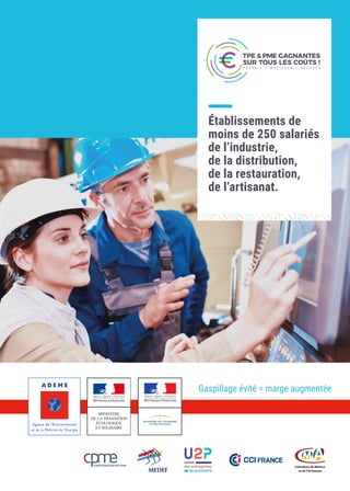 Gaspillage évité = marge augmentée
Établissements de
moins de 250 salariés
de l’industrie,
de la distribution,
de la resta...