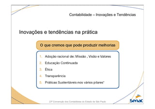 23ª Convenção dos Contabilistas do Estado de São Paulo
Inovações e tendências na prática
Contabilidade – Inovações e Tendências
 