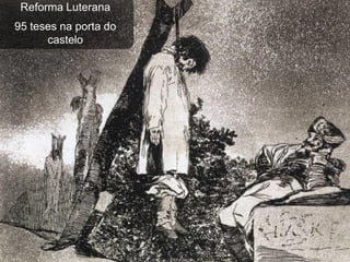 Reforma Luterana
95 teses na porta do
      castelo
 