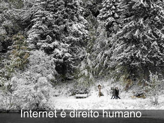 Internet é direito humano
 