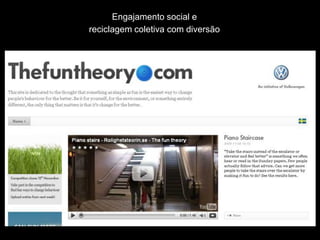 Engajamento social e
reciclagem coletiva com diversão
 