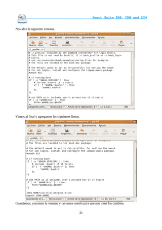                                     Smart Suite ERP, CRM and SCM
                                                                    

Nos abre la siguiente ventana.




Vamos al final y agregamos las siguientes lineas.




Guardamos, cerramos la ventana y cerramos sesión para que nos tome los cambios.

                                                21
 