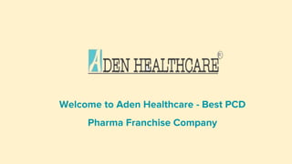 Welcome to Aden Healthcare - Best PCD
Pharma Franchise Company
 