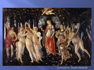 La primavera , Sandro Boticelli
 