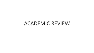 ACADEMIC REVIEW
 