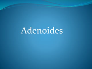 Adenoides
 