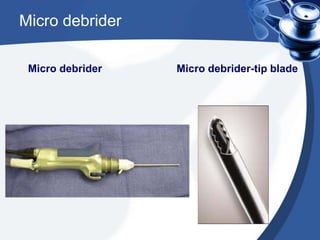 Micro debrider
Micro debrider Micro debrider-tip blade
 