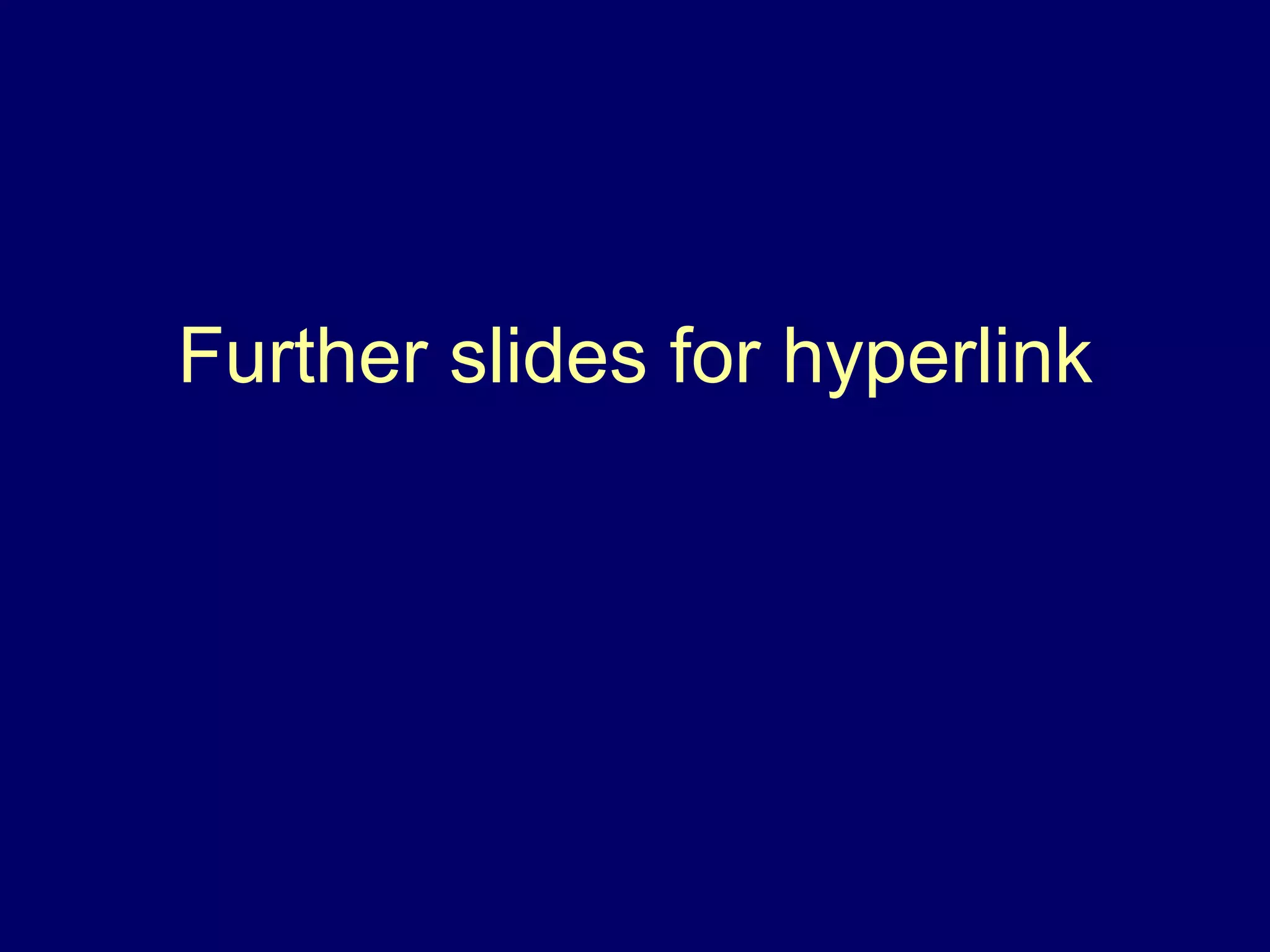Further slides for hyperlink 